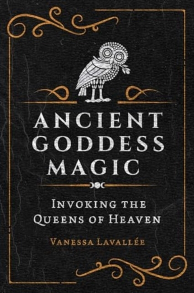 ANCIENT GODDESS MAGIC INVOKING THE QUEENS OF THE HEAVENS