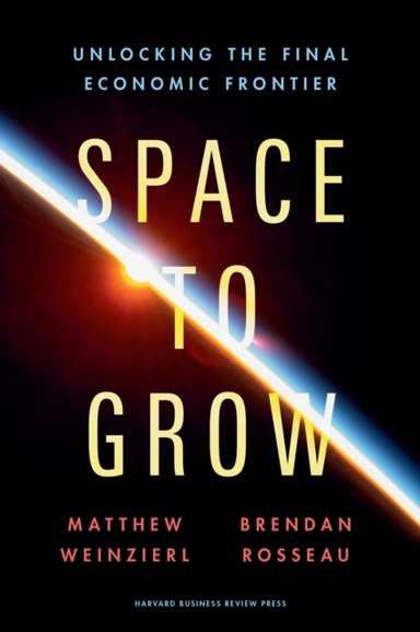 SPACE TO GROWUNLOCKING THE FINAL ECONOMIC FRONTIER
