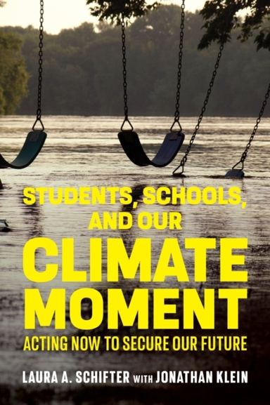 STUDENTS SCHOOLS AND OUR CLIMATE MOMENTACTING NOW TO SECUR