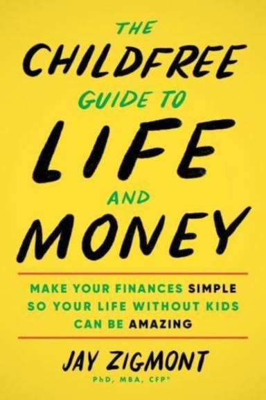 THE CHILDFREE GUIDE TO LIFE AND MONEYMAKE YOUR FINANCES SIMP
