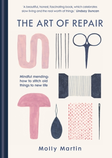 THE ART OF REPAIRMINDFUL MENDING HOW TO STITCH OLD THINGS T