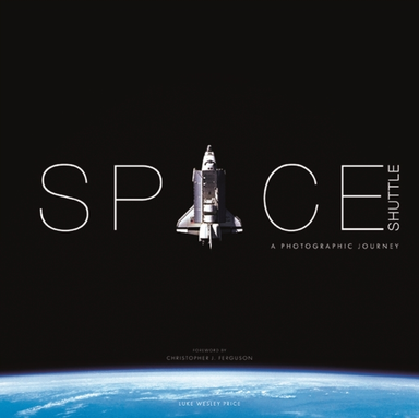 SPACE SHUTTLE A PHOTOGRAPHIC JOURNEY