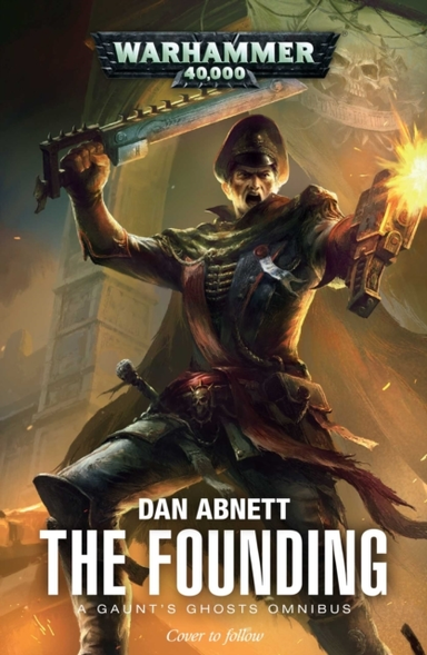 THE FOUNDINGA GAUNT'S GHOSTS OMNIBUS