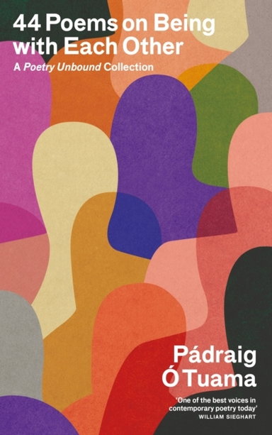 44 POEMS ON BEING WITH EACH OTHERA POETRY UNBOUND COLLECTION
