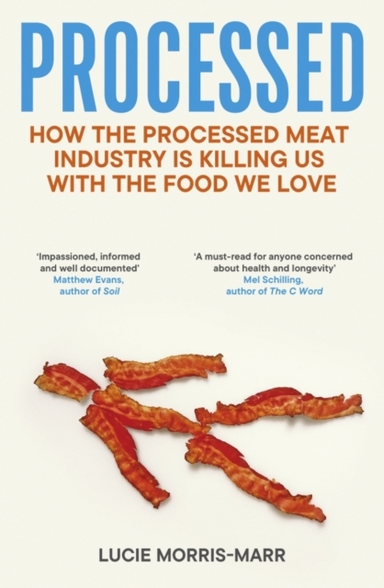 Processedhow The Processed Meat Industry Is Killing Us With