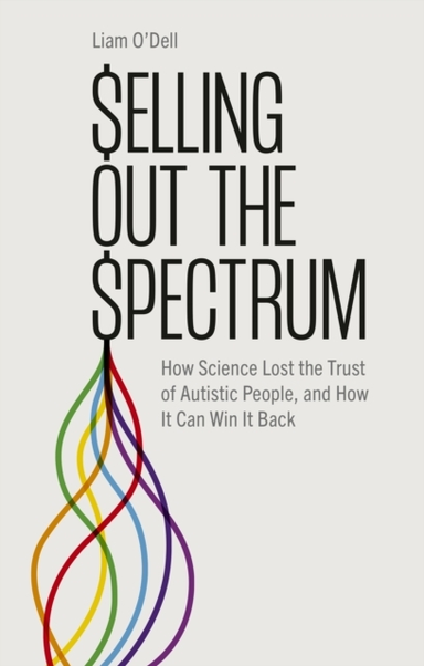 Selling Out The Spectrumhow Science Lost The Trust Of Autist