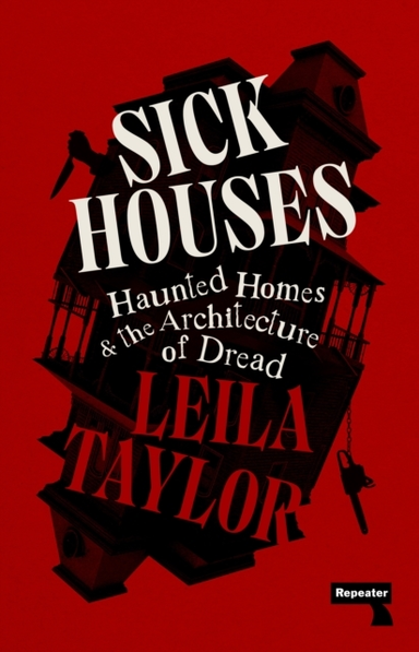 Sick Houseshaunted Homes And The Architecture Of Dread