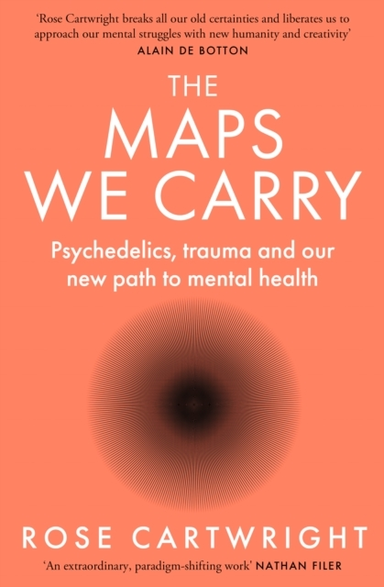 The Maps We Carry Psychedelics, Trauma And Our New Path To M