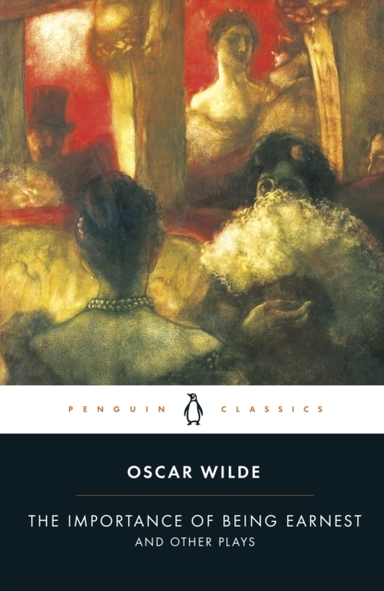 The Importance Of Being Earnest And Other Plays