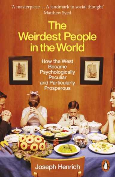 The Weirdest People In The World How The West Became Psychol