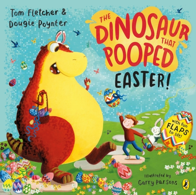 The Dinosaur That Pooped Easter! An Egg-Cellent Lift-The-Fla