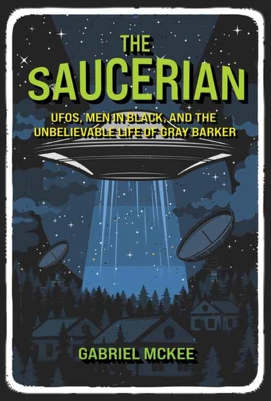 The Saucerian Ufos, Men In Black, And The Unbelievable Life