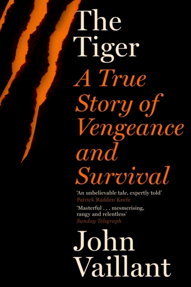 The Tiger A True Story Of Vengeance And Survival