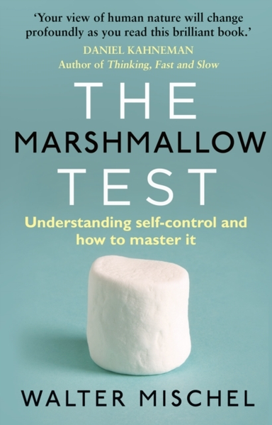The Marshmallow Test Understanding Self-Control And How To M