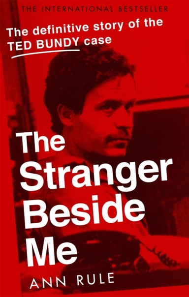 The Stranger Beside Me The Inside Story Of Serial Killer Ted