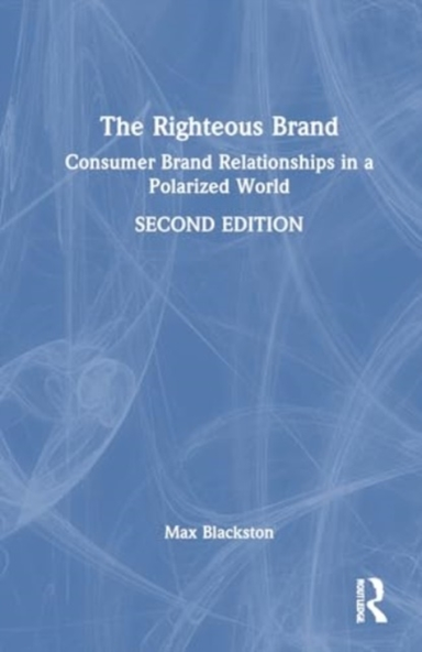 The Righteous Brand Consumer Brand Relationships In A Polari