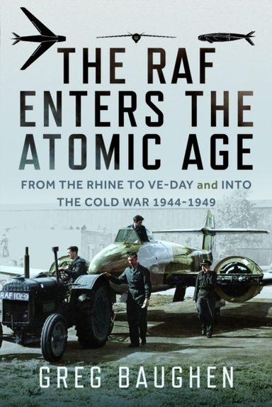 The Raf Enters The Atomic Age From The Rhine To Ve-Day And I