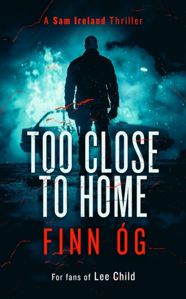 Too Close To Home A Gripping Military Thriller That Will Kee