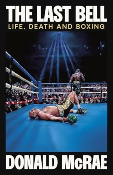 The Last Bell Life, Death And Boxing