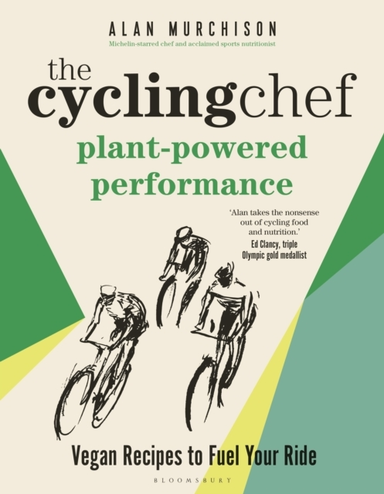 The Cycling Chef: Plant-Powered Performance Vegan Recipes To