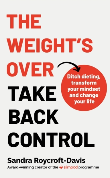 The Weight'S Over - Take Back Control Break Free From Dietin