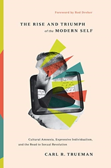 THE RISE AND TRIUMPH OF THE MODERN SELF CULTURAL AMNESIA, EX