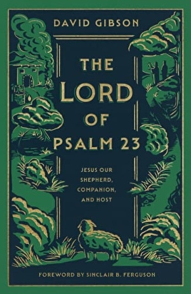 THE LORD OF PSALM 23 JESUS OUR SHEPHERD, COMPANION, AND HOST