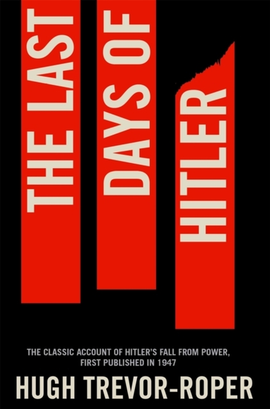 THE LAST DAYS OF HITLER THE CLASSIC ACCOUNT OF HITLER'S FALL