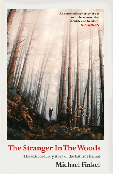 THE STRANGER IN THE WOODS 'A MEDITATION ON SOLITUDE, WILDNES
