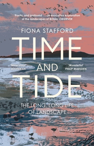 TIME AND TIDE THE LONG, LONG LIFE OF LANDSCAPE