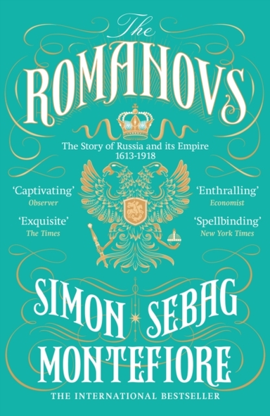 THE ROMANOVS THE STORY OF RUSSIA AND ITS EMPIRE 1613-1918
