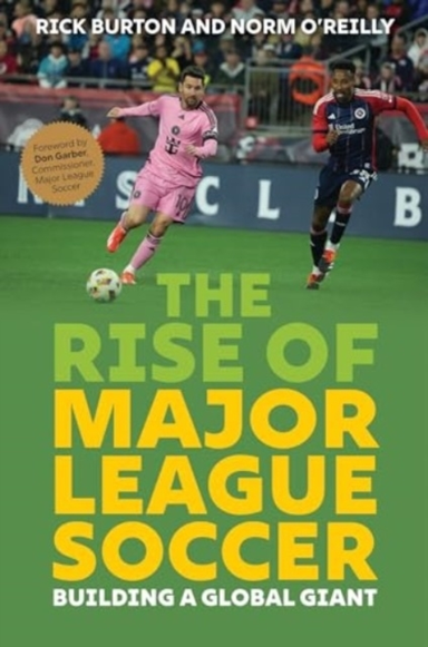 THE RISE OF MAJOR LEAGUE SOCCER BUILDING A GLOBAL GIANT