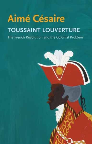 TOUSSAINT LOUVERTURE THE FRENCH REVOLUTION AND THE COLONIAL