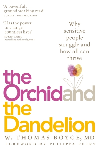 THE ORCHID AND THE DANDELION WHY SENSITIVE PEOPLE STRUGGLE A