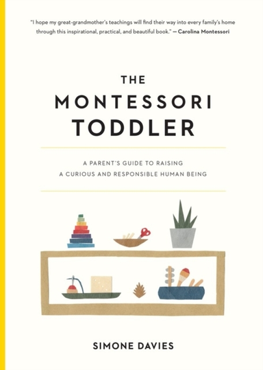 THE MONTESSORI TODDLER A PARENT'S GUIDE TO RAISING A CURIOUS