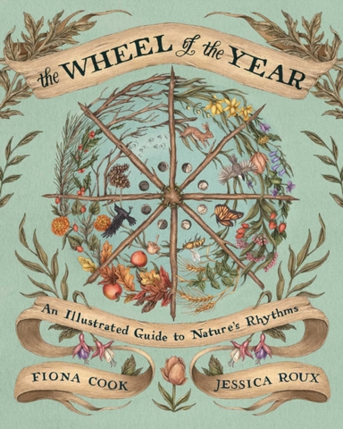 THE WHEEL OF THE YEAR AN ILLUSTRATED GUIDE TO NATURE'S RHYTH