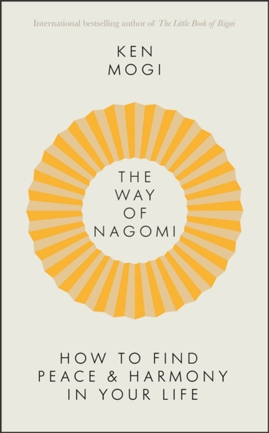 THE WAY OF NAGOMI LIVE MORE HARMONIOUSLY THE JAPANESE WAY