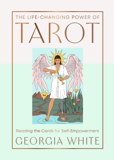 THE LIFE-CHANGING POWER OF TAROT READING THE CARDS FOR SELF-