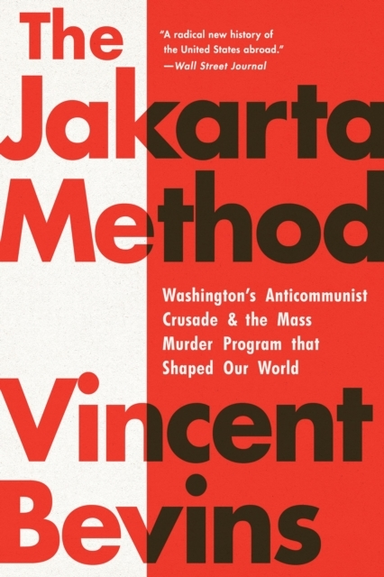 THE JAKARTA METHOD WASHINGTON'S ANTICOMMUNIST CRUSADE AND TH
