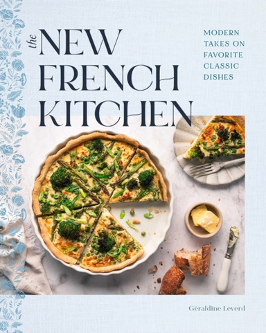 THE NEW FRENCH KITCHEN MODERN TAKES ON FAVORITE CLASSIC DISH