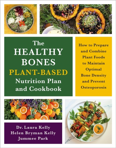 THE HEALTHY BONES PLANT-BASED NUTRITION PLAN AND COOKBOOK HO