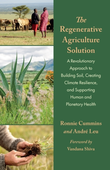 THE REGENERATIVE AGRICULTURE SOLUTION A REVOLUTIONARY APPROA