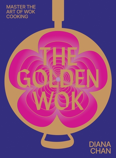 THE GOLDEN WOKMASTERING THE ART AND TECHNIQUE OF WOK COOKING