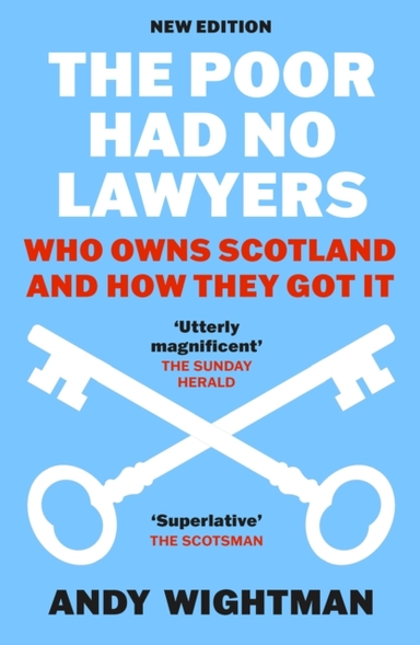 THE POOR HAD NO LAWYERSWHO OWNS SCOTLAND AND HOW THEY GOT IT