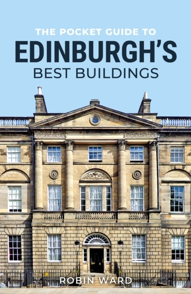 THE POCKET GUIDE TO EDINBURGHS BEST BUILDINGS