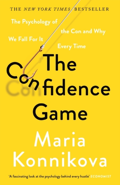 THE CONFIDENCE GAMETHE PSYCHOLOGY OF THE CON AND WHY WE FALL