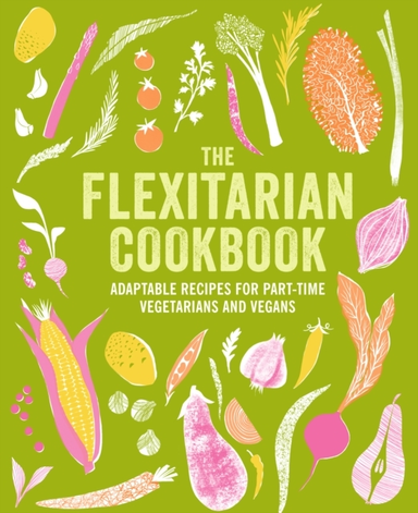 THE FLEXITARIAN COOKBOOKADAPTABLE RECIPES FOR PART-TIME VEGE