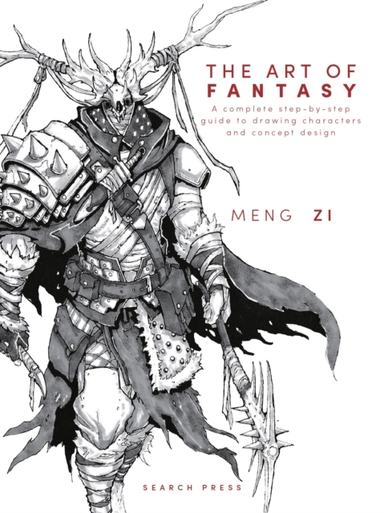 THE ART OF FANTASYA COMPLETE STEP-BY-STEP GUIDE TO DRAWING C