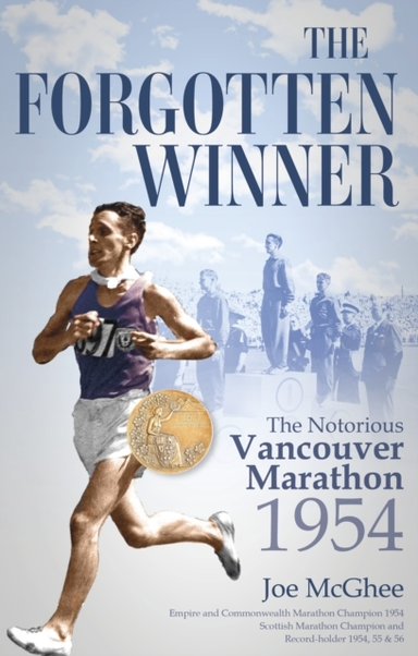 THE FORGOTTEN WINNERTHE NOTORIOUS VANCOUVER MARATHON 1954