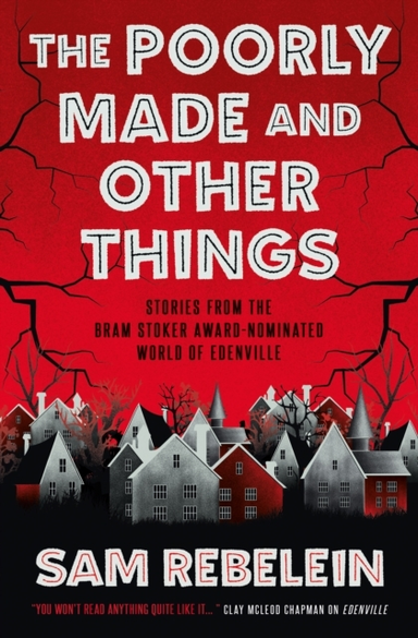 THE POORLY MADE AND OTHER THINGS
